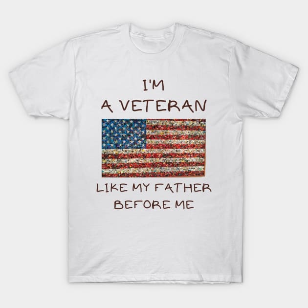 I'm a veteran like my father before me T-Shirt by IOANNISSKEVAS